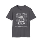 Pug Cute Face Felony Energy Tee
