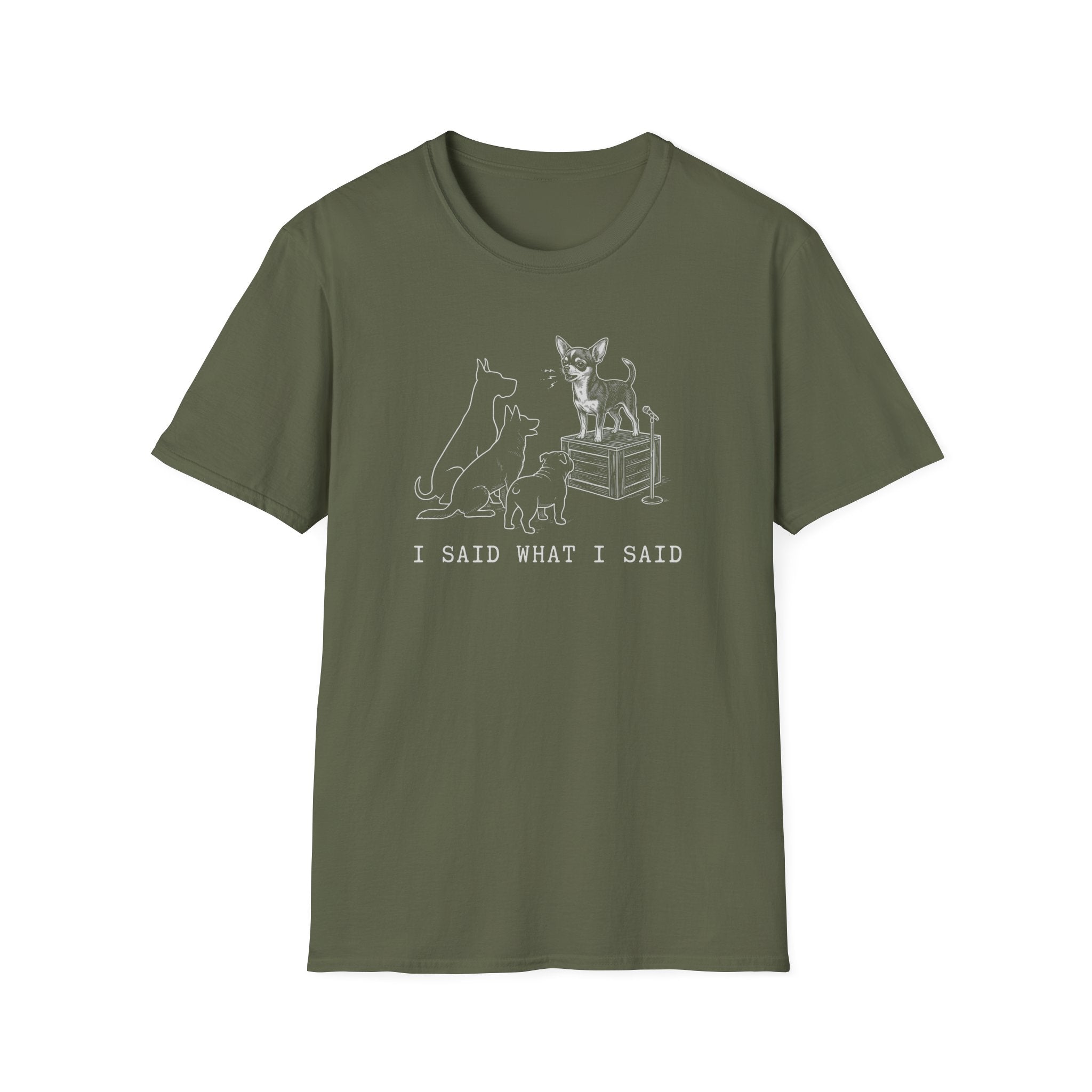 Chihuahua I Said What I Said Tee