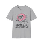 Pug Round Is A Lifestyle Tee
