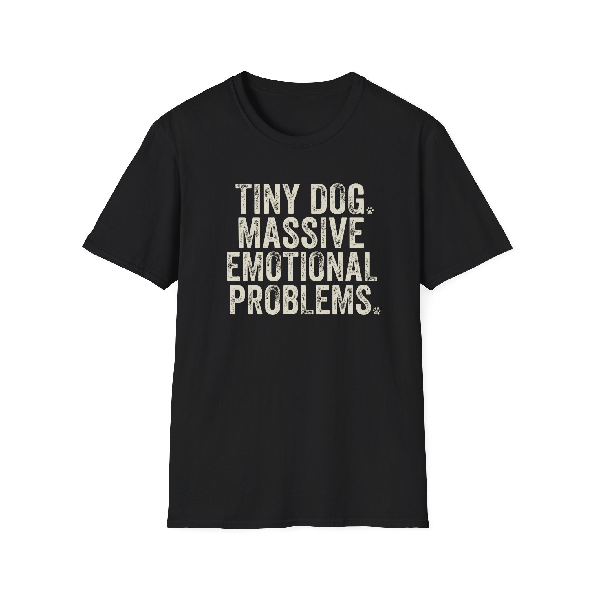 Tiny Dog. Massive Emotional Problems. Tee
