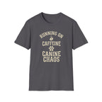 Running On Caffeine And Canine Chaos Tee