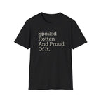 Spoiled Rotten And Proud Of It Tee