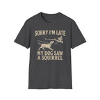 My Dog Saw A Squirrel Tee