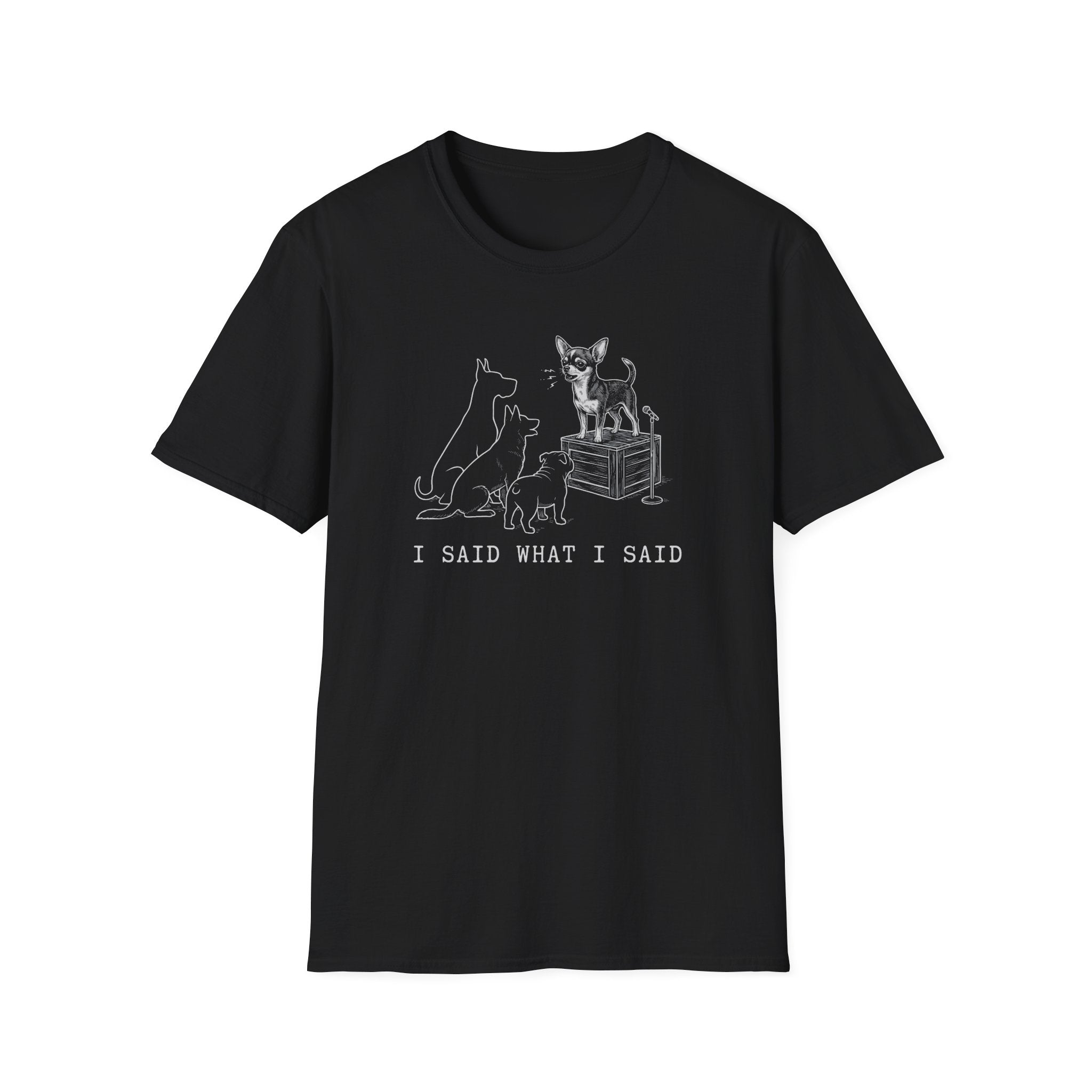 Chihuahua I Said What I Said Tee