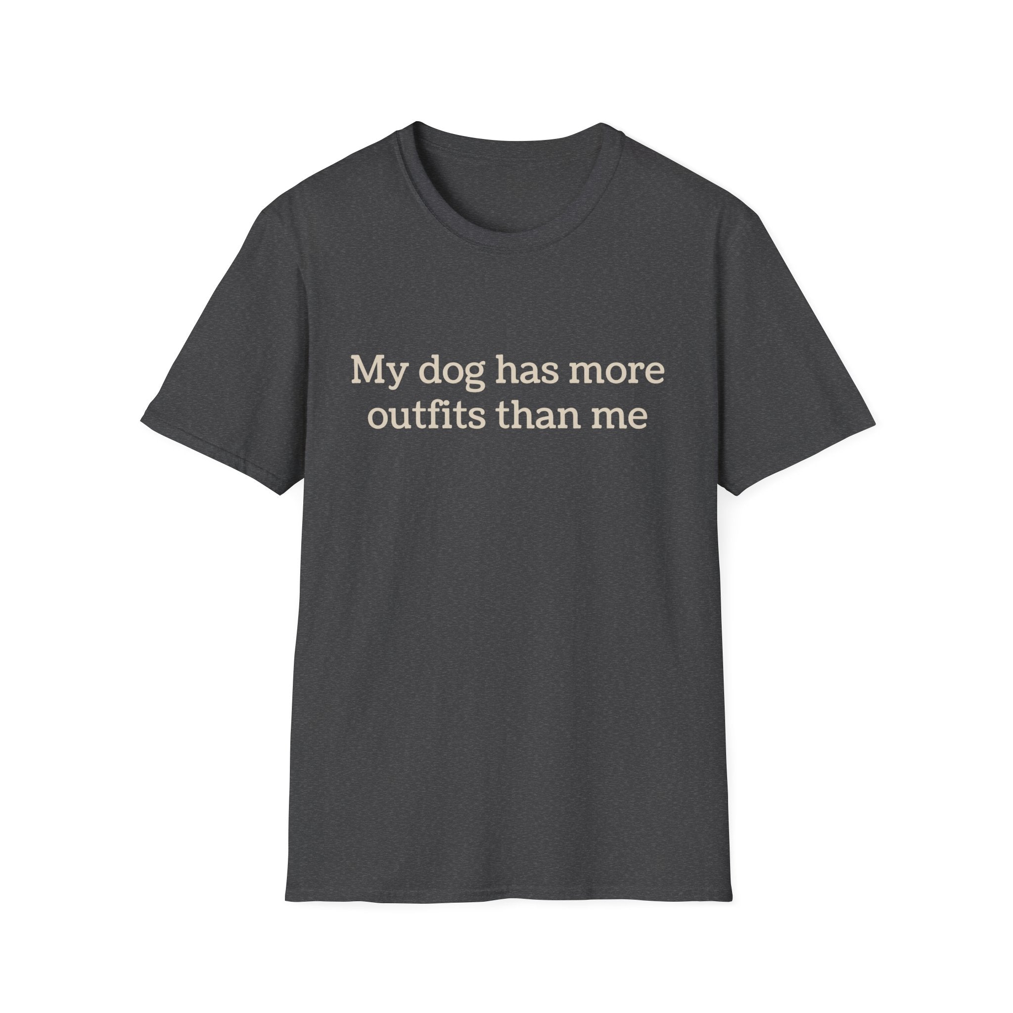 My Dog Has More Outfits Than Me Tee