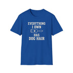 Everything I Own Has Dog Hair Tee