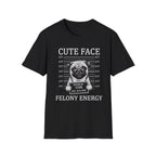 Pug Cute Face Felony Energy Tee