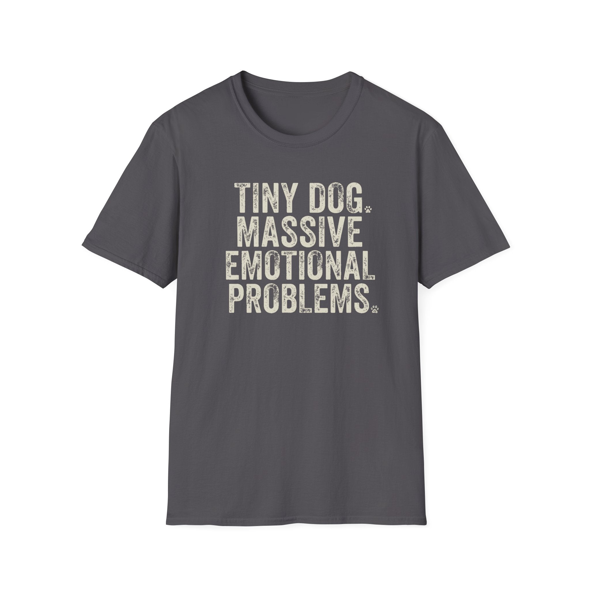 Tiny Dog. Massive Emotional Problems. Tee