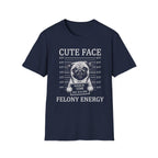 Pug Cute Face Felony Energy Tee