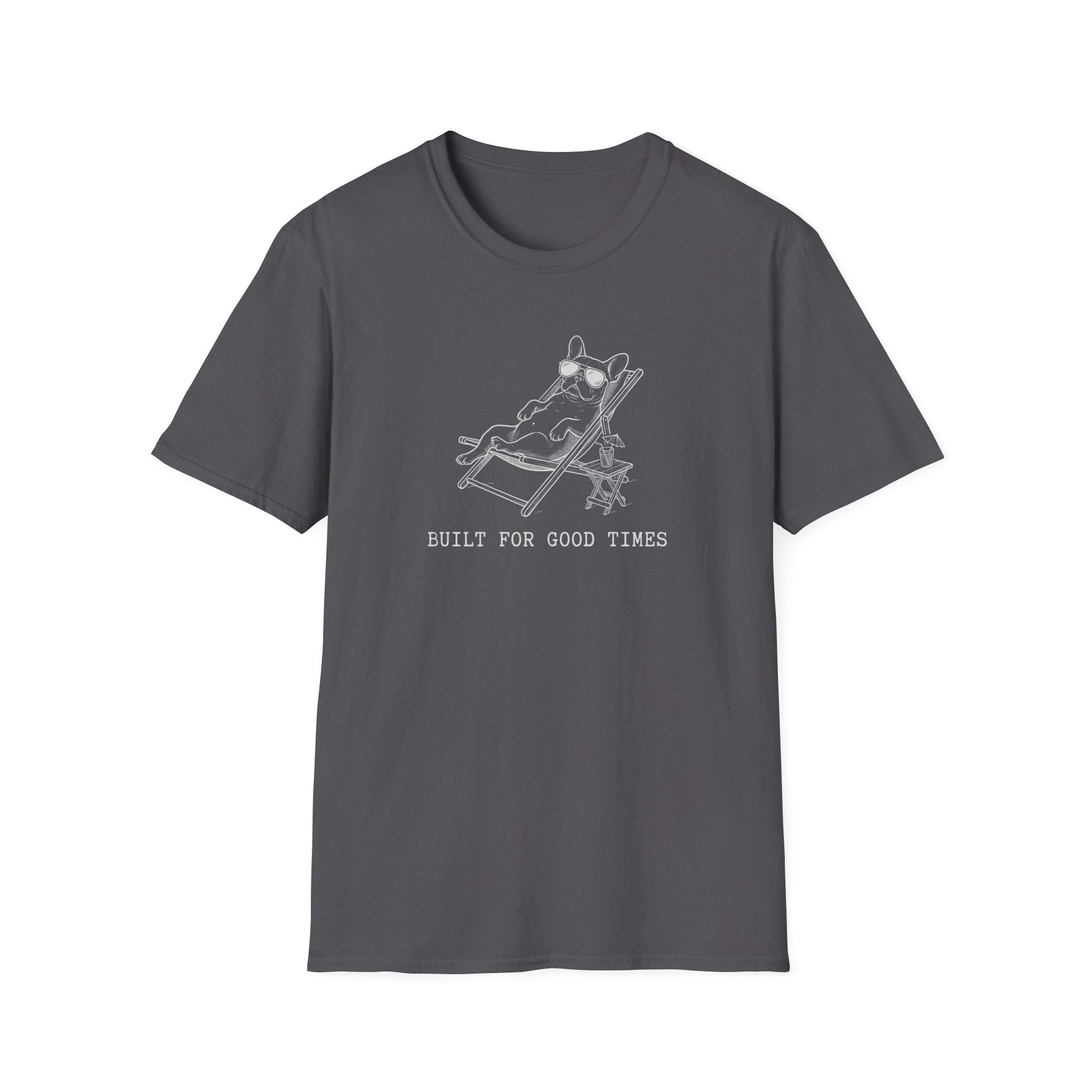 French Bulldog Built For Good Times Tee