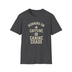 Running On Caffeine And Canine Chaos Tee