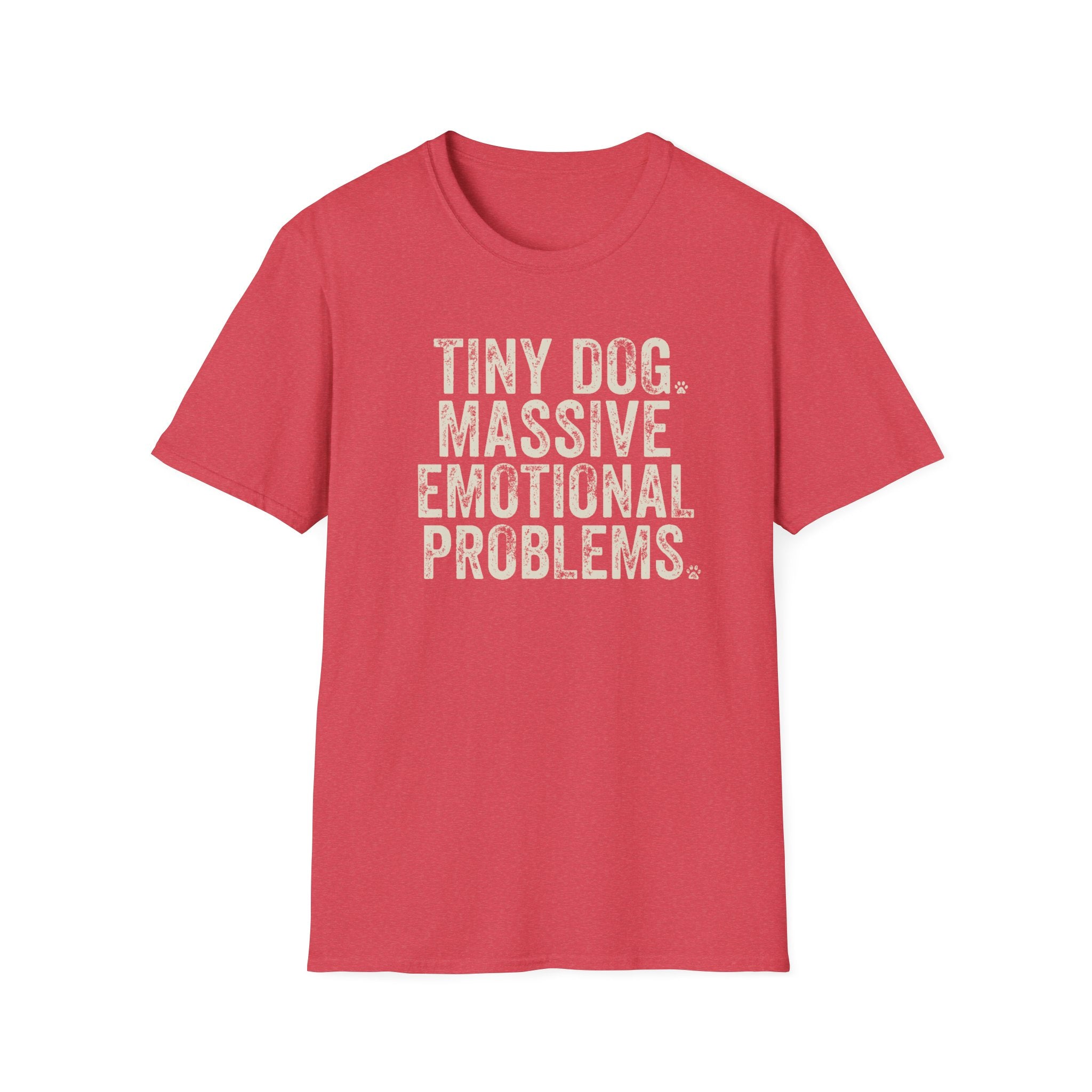 Tiny Dog. Massive Emotional Problems. Tee