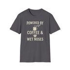 Powered By Coffee & Wet Noses Tee