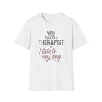 My Dog My Therapist Tee