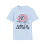 Pug Round Is A Lifestyle Tee
