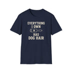 Everything I Own Has Dog Hair Tee