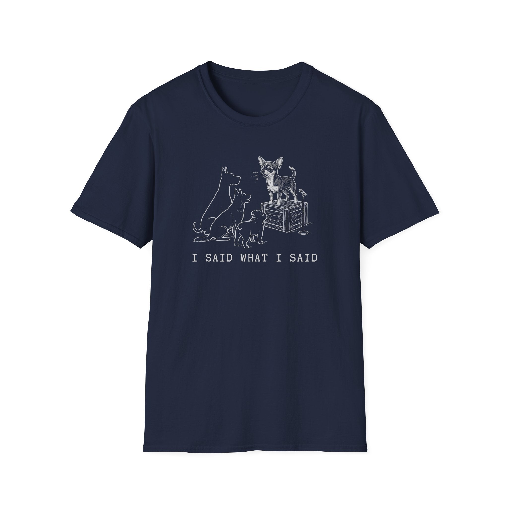 Chihuahua I Said What I Said Tee