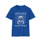 Pug Cute Face Felony Energy Tee