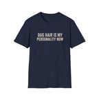 Dog Hair Is My Personality Now Tee