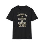 Running On Caffeine And Canine Chaos Tee