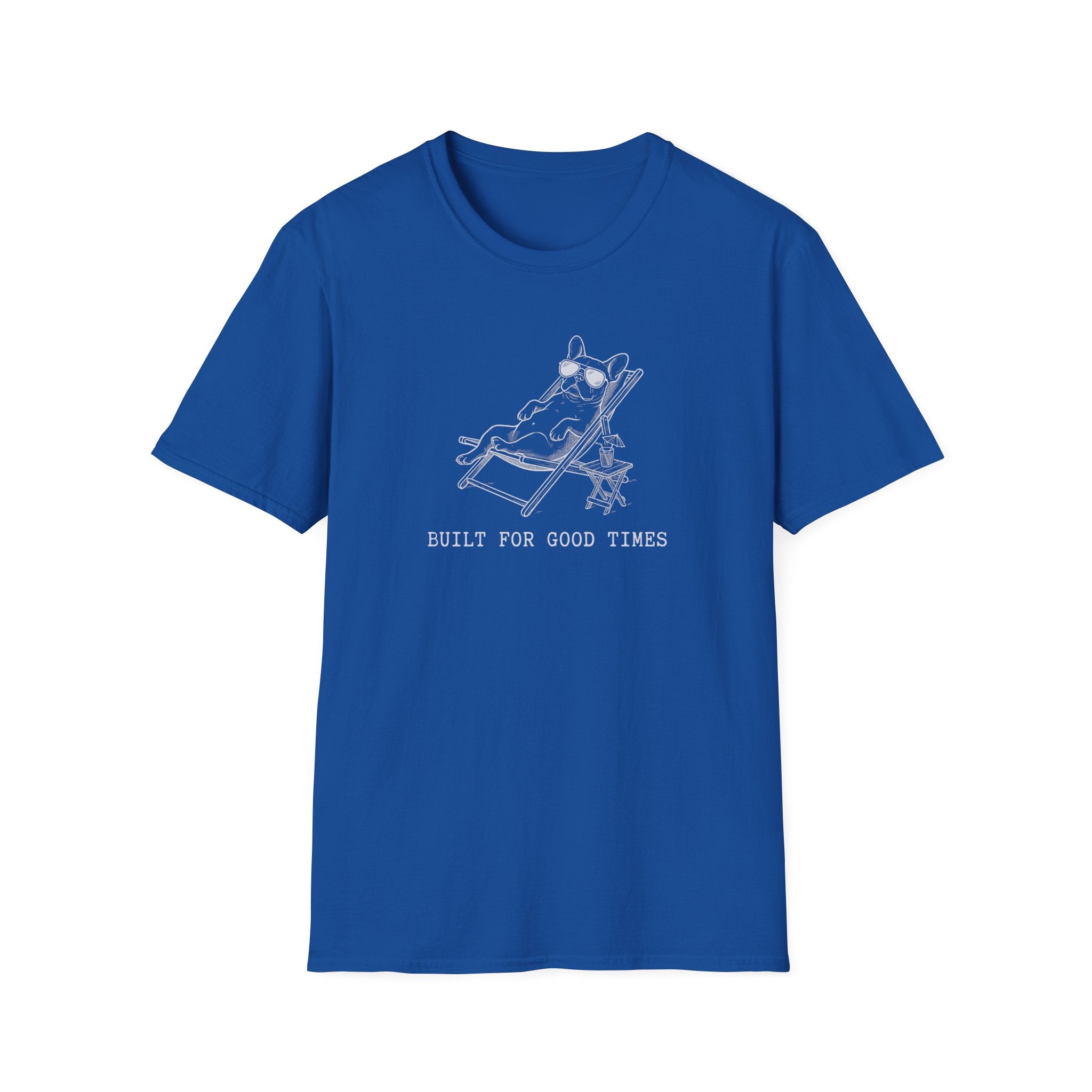 French Bulldog Built For Good Times Tee