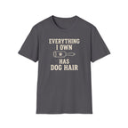 Everything I Own Has Dog Hair Tee