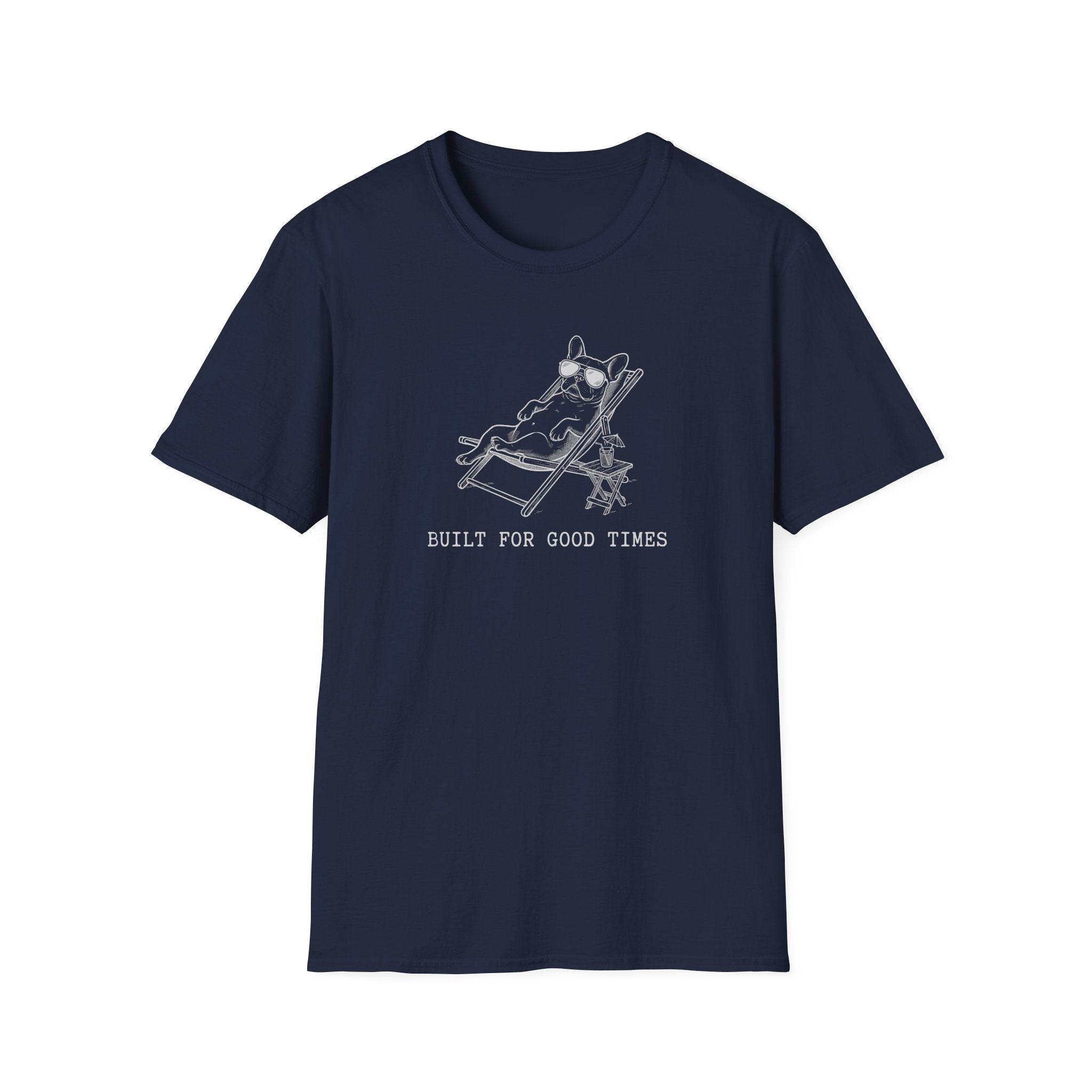 French Bulldog Built For Good Times Tee