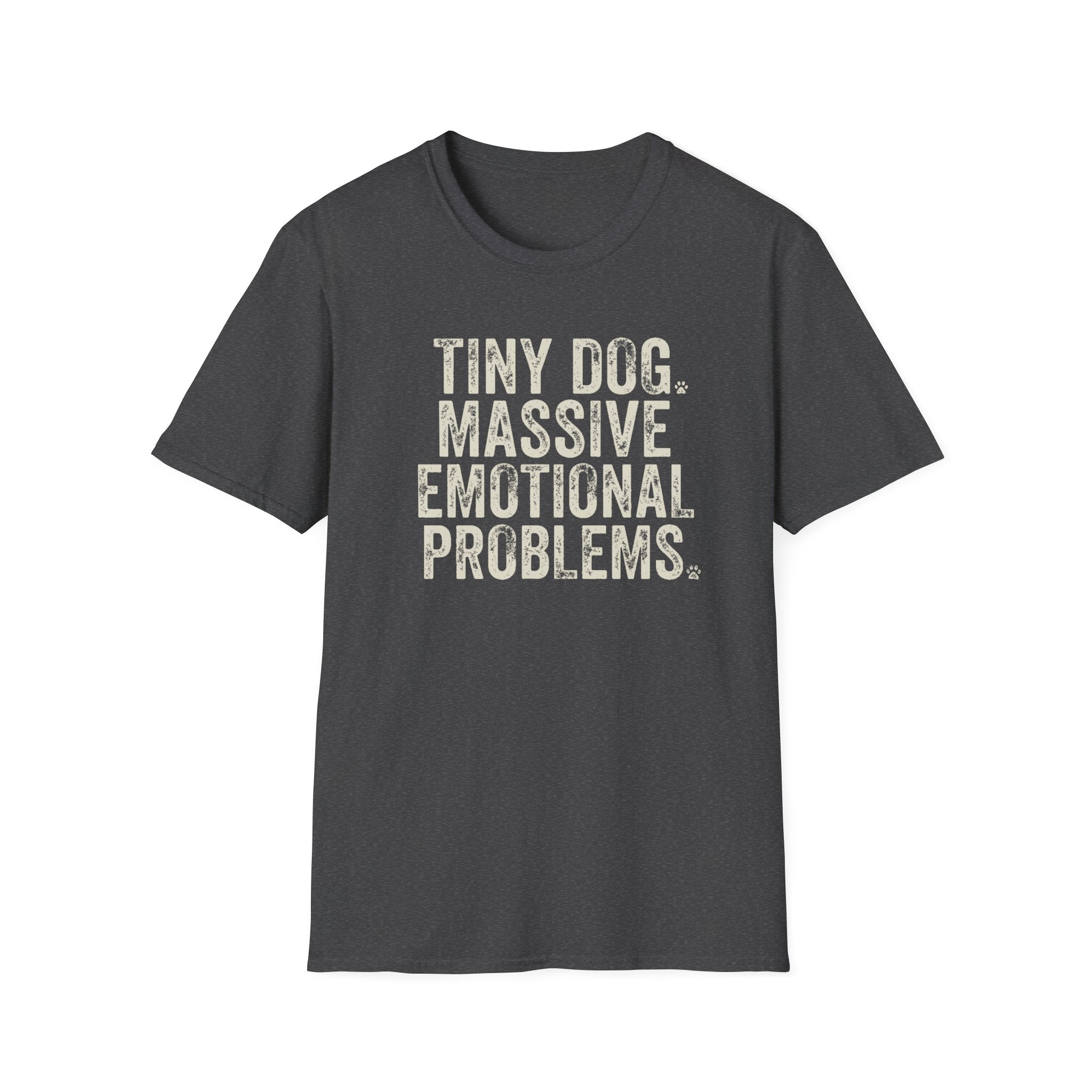 Tiny Dog. Massive Emotional Problems. Tee