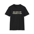 Dog Hair Is My Personality Now Tee