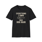 Everything I Own Has Dog Hair Tee