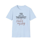 My Dog My Therapist Tee