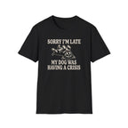 My Dog Was Having A Crisis Tee