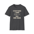 Everything I Own Has Dog Hair Tee