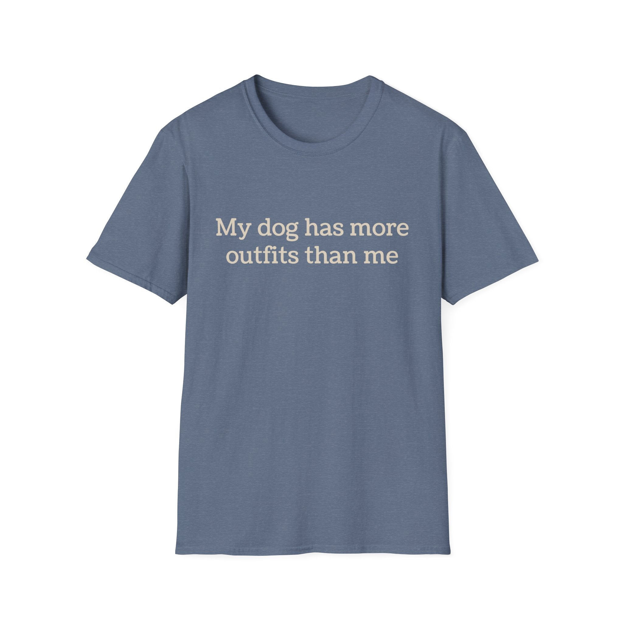 My Dog Has More Outfits Than Me Tee