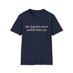 My Dog Has More Outfits Than Me Tee