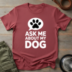Ask Me About My Dog Tee