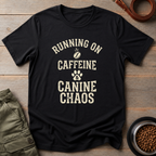 Running On Caffeine And Canine Chaos Tee