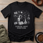 Border Collie Thinking About Everything Tee