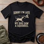 My Dog Saw A Squirrel Tee