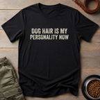 Dog Hair Is My Personality Now Tee