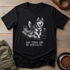 Husky Bad Ideas Are My Specialty Tee