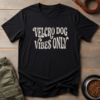 Velcro Dog Vibes Only Tee