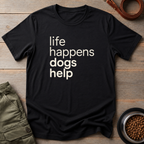 Dogs Handle Life Tee