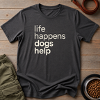 Dogs Handle Life Tee