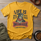 Life Is Better with Dogs Tee