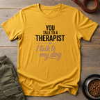 My Dog My Therapist Tee