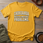 Chihuahua Emotional Problems Tee