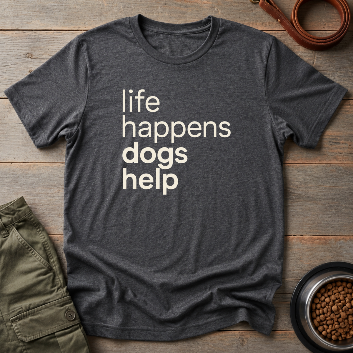 Dogs Handle Life Tee