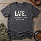 Late Dog Excuse Tee