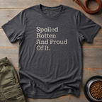 Spoiled Rotten And Proud Of It Tee